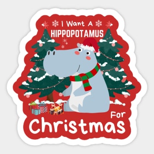 I Want A Hippopotamus For Christmas Sticker